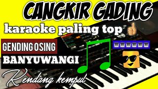 CANGKIR GADING  KARAOKE PALING TOP WAJIB DI TONTON  gending osing banyuwangi KORG PA 1000 INDO [upl. by Florence]