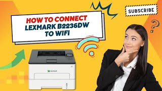 How to Connect Lexmark B2236DW to WiFi  Printer Tales [upl. by Biebel]