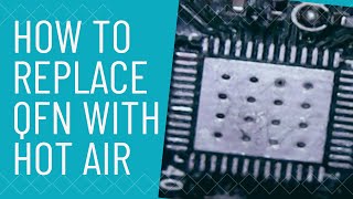 trying To Replace QFN IC Using Hot Air [upl. by Ajram75]