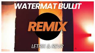 Watermät  Bullit LetriX amp REVR Remix [upl. by Ayahs]