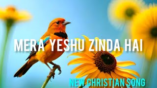 Mera Yeshu Zinda Hai  Heart Touching Song  Hindi Christian Song 2024  Christian Hindi Songs [upl. by Cattan220]