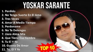 Y o s k a r S a r a n t e MIX Grandes Exitos Best Songs  1990s Music  Top Latin Bachata Lat [upl. by Annauqal]