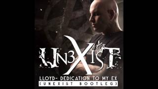 Lloyd  Dedication to My Ex Unexist Bootleg HQ [upl. by Rafael2]