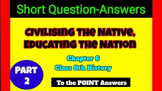 Civilising the Native Educating the Nation Short QuestionAnswers Chapter 6 Class 8th History [upl. by Olwen]