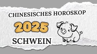 SCHWEIN CHINESISCHES HOROSKOP FÜR 2025 [upl. by Rossen]