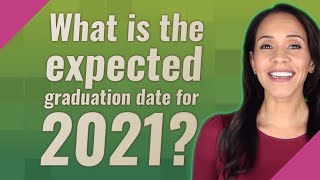 What is the expected graduation date for 2021 [upl. by Ravi]