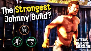 The Strongest Johnny Build in Texas Chainsaw Massacre  Texas Chainsaw Massacre Build Guide [upl. by Nivk]