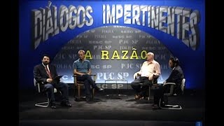 Diálogos Impertinentes  A RAZÃO [upl. by Nuaj]