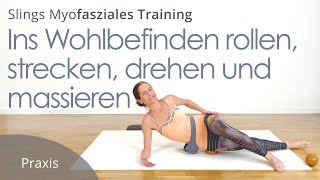 Ins Wohlbefinden rollen strecken drehen und massieren  Faszientraining mit Karin [upl. by Alue]