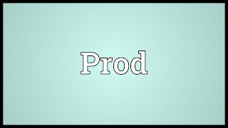 Prod Meaning [upl. by Ynohtona]