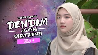 Dendam Seorang Girlfriend I Part 7 [upl. by Abby]