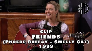 Clip de Phoebe Buffay  Smelly Cat  Friends  1999  HD [upl. by Rennug]