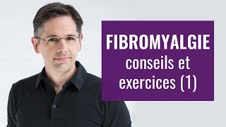 Fibromyalgie conseils et exercices 1 [upl. by Elvis]