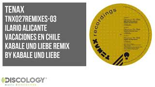 Ilario Alicante  Vacaciones En Chile  Kabale Und Liebe Remix  TNX027REMIXES [upl. by Dwyer]