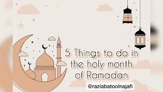 5 things to do in the Holy month of Ramadan  Razia Batool Najafi  Ramadan preparations [upl. by Offen678]