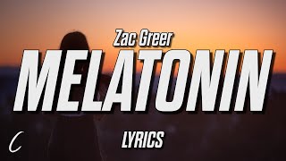 Zac Greer  melatonin Lyrics [upl. by Matias]