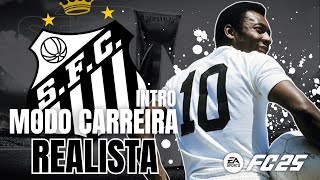 INICIO NO BRASILEIRÃO  Intro  EA FC 25 Modo Carreira REALISTA SANTOS [upl. by Nivre]