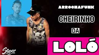 Cheirinho Da Lolo Arrochafunk David super [upl. by Dougie]