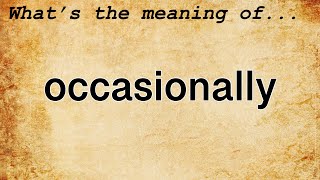 Occasionally Meaning  Definition of Occasionally [upl. by Obelia594]