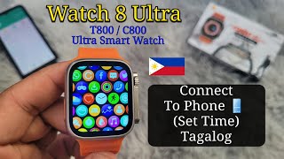 Watch 8 Ultra Smart Watch Connect To Phone Tagalog  Paano Mag Set Smart Relo C800 T800 [upl. by Nnasor]