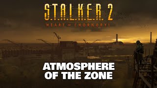 STALKER 2 Heart of Chornobyl — Atmosphere of The Zone Trailer [upl. by Burnham181]