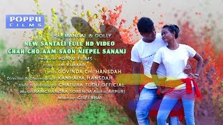 CHAH CHO AAM SAON NJEPEL SANANJ NEW SANTALI FULL HD VIDEO  MANGAL amp DOLLY [upl. by Aloysia]