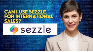 Can I use Sezzle for international sales [upl. by Dionne]