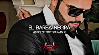 Barba Negra  Legado 7 Ft Tito Torbellino Jr CORRIDOS 2018 [upl. by Ayatnwahs521]