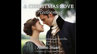 A Christmas Love Redeemed  a Regency Christmas romance novella by Alison Stuart [upl. by Lytsirk977]