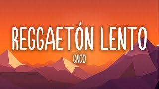 Reggaetón Lento  CNCO LetraLyrics [upl. by Ainahtan]