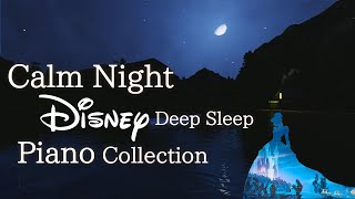 Disney Calm Night Piano Collection for Deep Sleep and SoothingNo Midroll Ads [upl. by Nyllewell]