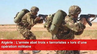 Algérie  L’armée abat trois « terroristes » lors d’une opération militaire [upl. by Malachi451]