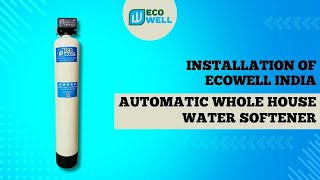 Ecowell India Automatic Whole House Water Softener Installation [upl. by Enirhtak]