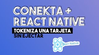 ¿Cómo usar Conekta con React Native y Expo sin Ejectar [upl. by Sinned205]