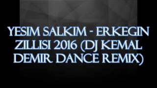 Yesim Salkim  Erkegin Zillisi 2016 DJ KEMAL DEMIR DANCE REMIX [upl. by Cralg]