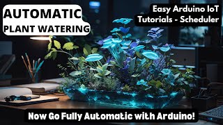 Automatic Plant Watering with Arduino Nano ESP32 amp Arduino IoT Cloud Scheduler  DIY IoT Tutorial [upl. by Anerehs789]