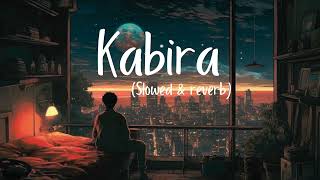 kabira  Slowed  Reverb l Yeh Jawaani Hai Deewani l Lofi Lounge [upl. by Felice]