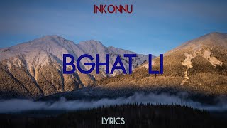 Inkonnu  Bghat Li Lyrics [upl. by Llehsad453]