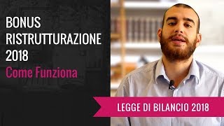 BONUS RISTRUTTURAZIONE 2018 Come Funziona [upl. by Wieren]