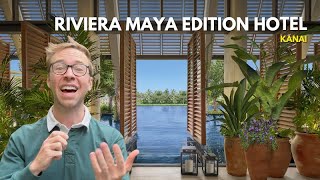 EDITION Hotel Kanai Riviera Maya Mexico Tour amp My Honest Review [upl. by Shaikh257]