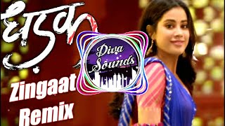 Zingaat Hindi Song DJ Remix  Dhadak  Dhadakzingaat  Remix  Diva Sounds 【DS】 [upl. by Eltsirk555]