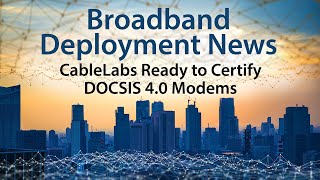 CableLabs is Ready to Certify DOCSIS 40 Modems for Faster Cable Broadband Service [upl. by Vallie457]