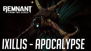 Remnant From the Ashes  Ixillis  Apocalypse Solo  No HIT [upl. by Effie]