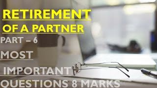 Ch 6 Retirement of a partner Part 6 Most expected Questions for Board exams  Full Fledged 8 Marks [upl. by Masuh]