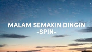 MALAM SEMAKIN DINGIN LIRIK  SPIN [upl. by Wong]