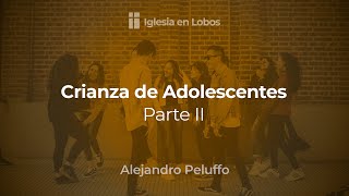 Crianza de Adolescentes Parte 2  Alejandro Peluffo [upl. by Tades581]