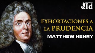 Exhortaciones a la prudencia ▶ Matthew Henry  Prédicas Cristianas [upl. by Eintrok307]