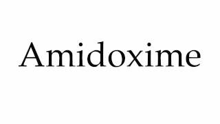 How to Pronounce Amidoxime [upl. by Mahtal]