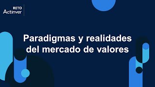 Paradigmas y realidades del mercado de valores [upl. by Urbain]