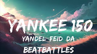 Yandel Feid Daddy Yankee  Yankee 150  25mins of Best Vibe Music [upl. by Rehpotsrihc]